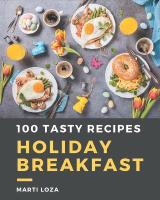 Book cover for 100 Tasty Holiday Breakfast Recipes