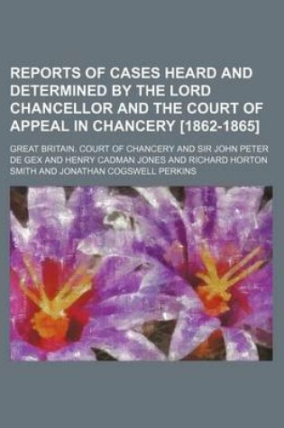 Cover of Reports of Cases Heard and Determined by the Lord Chancellor and the Court of Appeal in Chancery [1862-1865] (Volume 3)