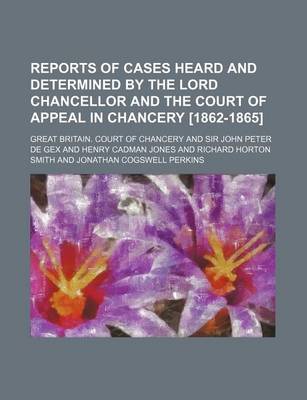 Book cover for Reports of Cases Heard and Determined by the Lord Chancellor and the Court of Appeal in Chancery [1862-1865] (Volume 3)