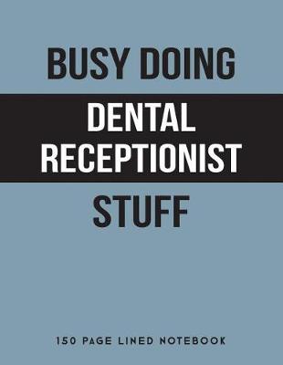 Book cover for Busy Doing Dental Receptionist Stuff