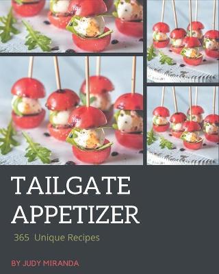 Book cover for 365 Unique Tailgate Appetizer Recipes