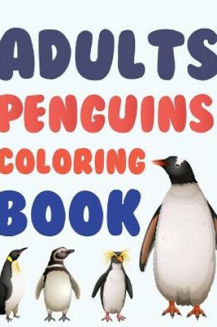 Cover of Adults Penguins Coloring Book