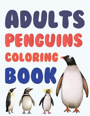 Book cover for Adults Penguins Coloring Book