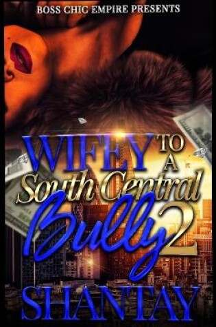 Cover of Wifey To A South Central Bully 2