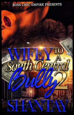 Book cover for Wifey To A South Central Bully 2