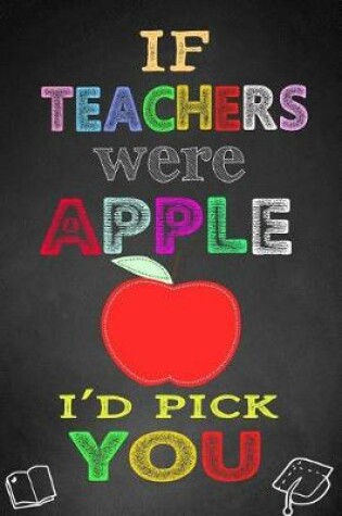 Cover of If Teachers Were Apples, I'd Pick You