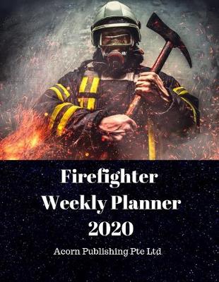 Book cover for Firefighter Weekly Planner 2020