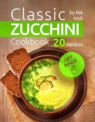 Book cover for Classic Zucchini Cookbook - 20 Recipes