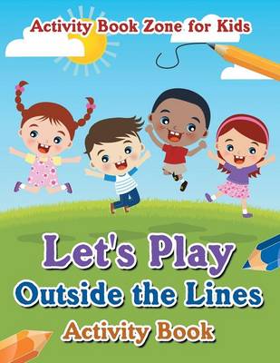 Book cover for Let's Play Outside the Lines Activity Book