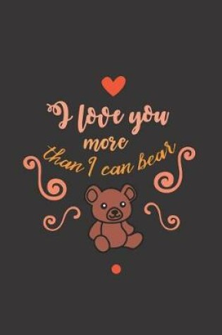 Cover of I Love You More Than I Can Bear