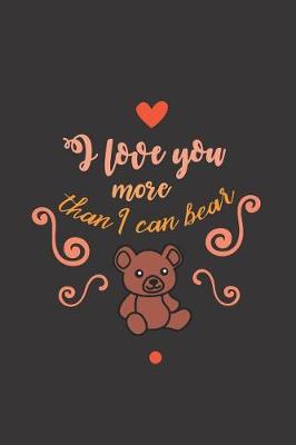 Book cover for I Love You More Than I Can Bear
