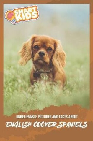 Cover of Unbelievable Pictures and Facts About English Cocker Spaniels