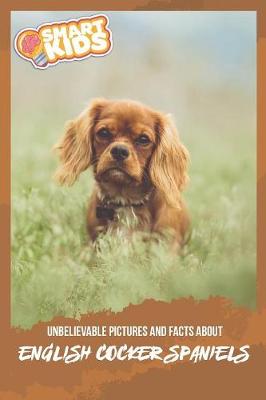 Book cover for Unbelievable Pictures and Facts About English Cocker Spaniels