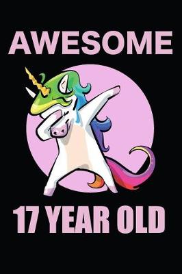 Book cover for Awesome 17 Year Old Dabbing Unicorn