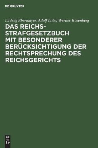 Cover of Das Reichs-Strafgesetzbuch Mit Besonderer Ber�cksichtigung Der Rechtsprechung Des Reichsgerichts