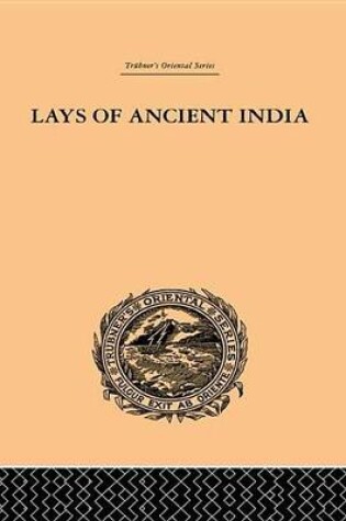 Cover of Lays of Ancient India: Selections from Indian Poetry Rendered Into English Verse