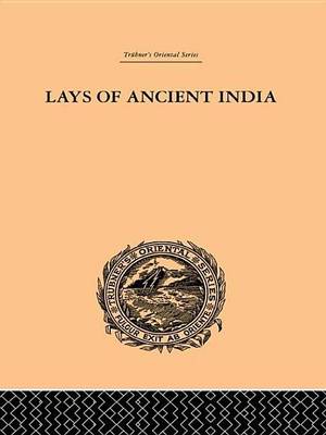 Book cover for Lays of Ancient India: Selections from Indian Poetry Rendered Into English Verse