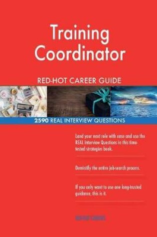 Cover of Training Coordinator Red-Hot Career Guide; 2590 Real Interview Questions