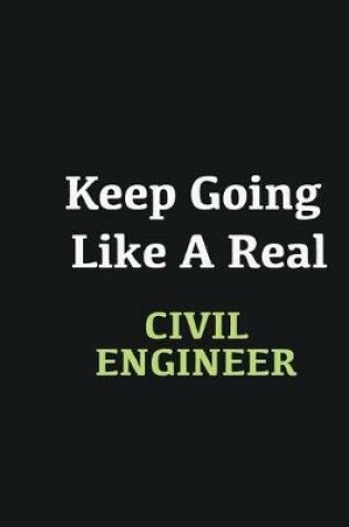 Cover of Keep Going Like a Real Civil Engineer