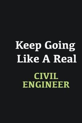 Book cover for Keep Going Like a Real Civil Engineer