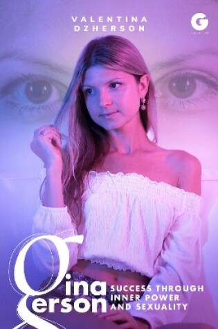 Cover of Gina Gerson: Success Through Inner Power and Sexuality
