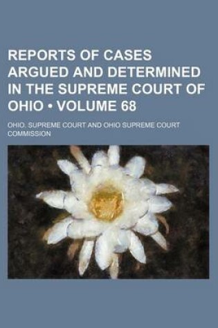 Cover of Reports of Cases Argued and Determined in the Supreme Court of Ohio (Volume 68)