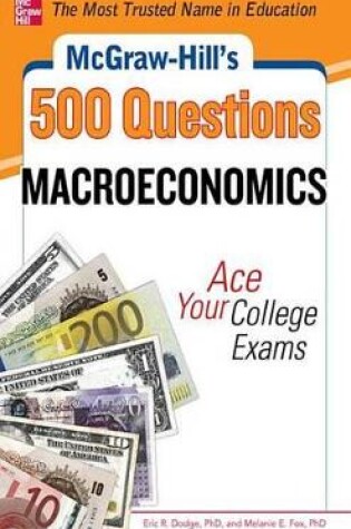 Cover of McGraw-Hill's 500 Macroeconomics Questions: Ace Your College Exams: 3 Reading Tests + 3 Writing Tests + 3 Mathematics Tests