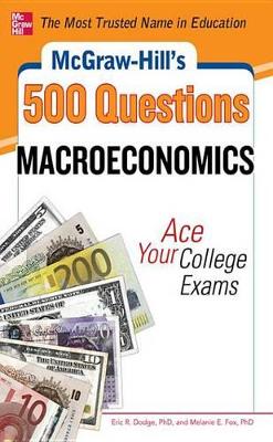 Book cover for McGraw-Hill's 500 Macroeconomics Questions: Ace Your College Exams: 3 Reading Tests + 3 Writing Tests + 3 Mathematics Tests