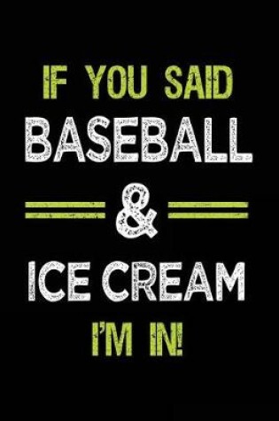 Cover of If You Said Baseball & Ice Cream I'm in