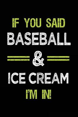 Book cover for If You Said Baseball & Ice Cream I'm in