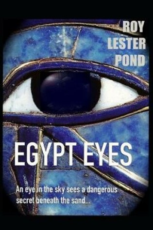 Cover of EGYPT EYES An eye-in-the-sky sees a dangerous secret beneath the sand