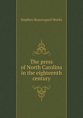 Book cover for The press of North Carolina in the eighteenth century