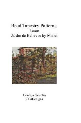 Cover of Bead Tapestry Patterns Loom Jardin de Bellevue by Manet