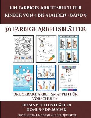 Cover of Druckbare Arbeitsmappen für Vorschulen (Ein farbiges Arbeitsbuch für Kinder von 4 bis 5 Jahren - Band 9)