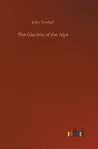 Cover of The Glaciers of the Alps