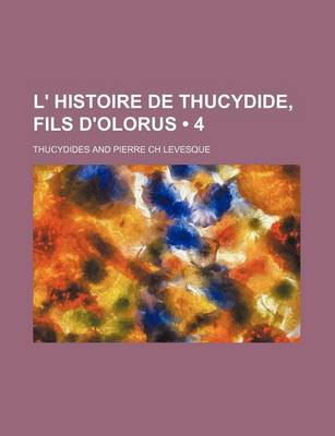 Book cover for L' Histoire de Thucydide, Fils D'Olorus (4)