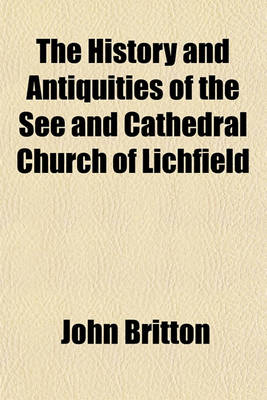 Book cover for The History and Antiquities of the See and Cathedral Church of Lichfield