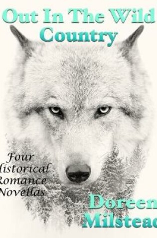 Cover of Out In the Wild Country: Four Historical Romance Novellas