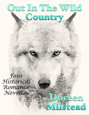 Book cover for Out In the Wild Country: Four Historical Romance Novellas