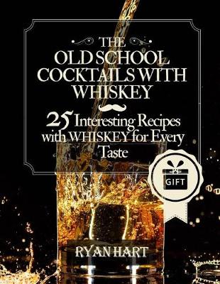 Book cover for The old school- cocktails with whiskey. 25 interesting recipes with whiskey for every taste. Full color