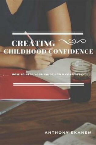 Cover of Creating Childhood Confidence