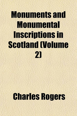 Book cover for Monuments and Monumental Inscriptions in Scotland (Volume 2)