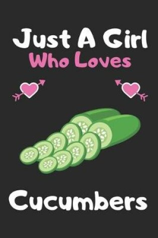 Cover of Just a girl who loves cucumbers