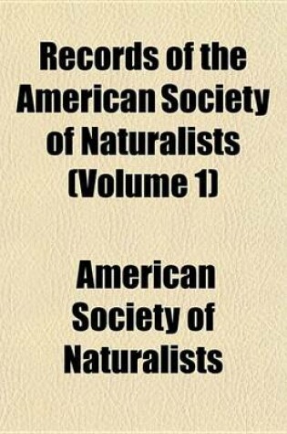 Cover of Records of the American Society of Naturalists (Volume 1)