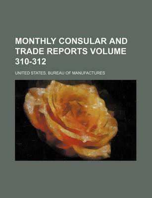 Book cover for Monthly Consular and Trade Reports Volume 310-312