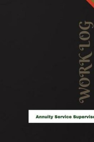 Cover of Annuity Service Supervisor Work Log