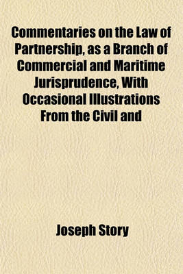 Book cover for Commentaries on the Law of Partnership, as a Branch of Commercial and Maritime Jurisprudence, with Occasional Illustrations from the Civil and