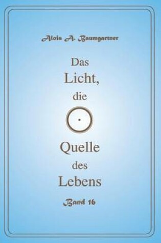 Cover of Das Licht, die Quelle des Lebens - Band 16