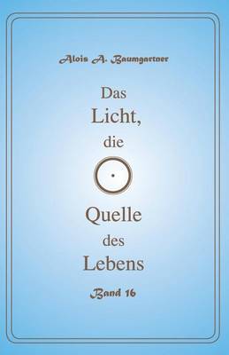 Cover of Das Licht, die Quelle des Lebens - Band 16