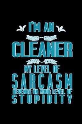 Book cover for I'm a cleaner. My level of sarcasm depends on your level of stupidity